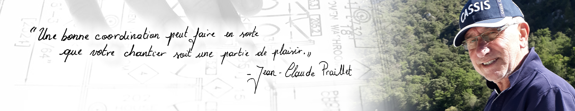 'Une bonne coordination peut faire en sorte que votre chantier soit une partie de plaisir.' - Jean-claude Praillet